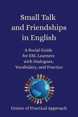 Small Talk and Friendships in English: A Social Guide for ESL Learners with Dial