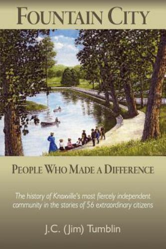 Fountain City: Menschen, die einen Unterschied machten: Die Geschichte von Knoxvilles Most Fie
