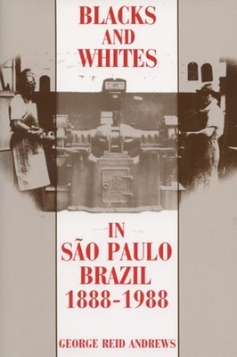 Blacks and Whites in Sao Paulo by University Of W U Of Wisconsin PAPERBACK