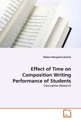 Melese Mengesha Beshah | Effect of Time on Composition Writing Performance of...