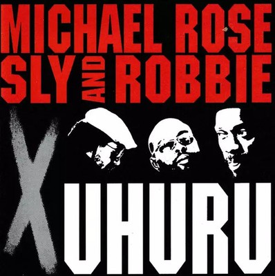 X Uhuru, Sly & Robbie und Michael Rose