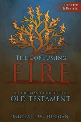 The Consuming Fire: A Christian Guide to the Old Testament - Paperback - GOOD