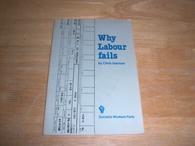 CHRIS HARMAN WHY LABOUR FAILS 1979 SOCIALIST WORKERS PARTY UK 8VOSC PAMPHLET VG+