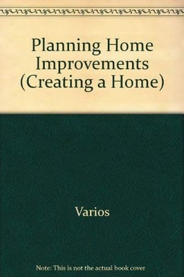 Planning Home Improvements (Creating a Home),Varios