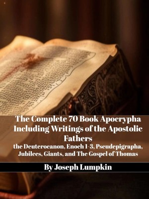 Joseph Lumpkin | The Complete 70 Book Apocrypha Including Writings of the...