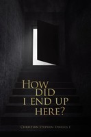 How Did I End Up Here? Christian Stephen Spriggs Taschenbuch Englisch 2015