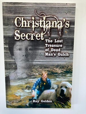 SIGNED Christiana s Secret Lost Treasure of Dead Man s Gulch Ray Golden Colorado
