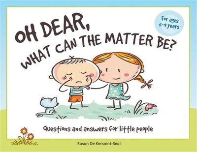 Oh Dear, What Can The Matter Be?: Questions and Answers For Little People (Paper