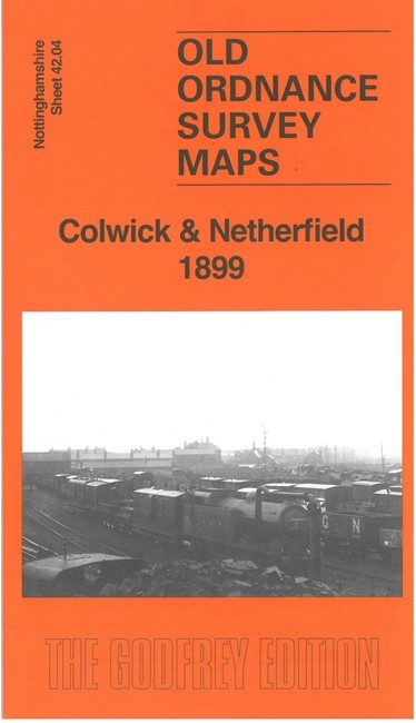 Colwick & Netherfield 1899  Nottinghamshire Sheet 42.04 by Barrie Trinder
