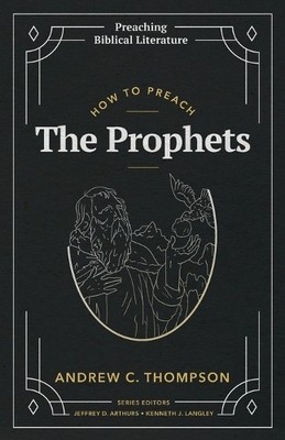 Andrew C Thompson How to Preach the Prophets (Taschenbuch)