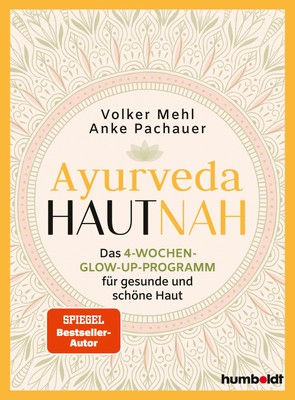 Anke Pachauer / Ayurveda hautnah: Das 4-Wochen-Glow-Up-Programm für gesunde  ...