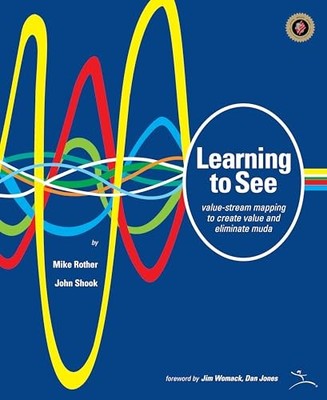 Learning to See: Value Stream Mapping to Add Value and Elimina...