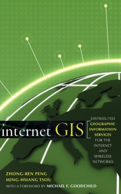 Internet GIS : Distributed Geographic Information Services for th