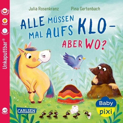 Baby Pixi (unkaputtbar) 175: Alle müssen mal aufs Klo - aber wo? Julia Rosenkran