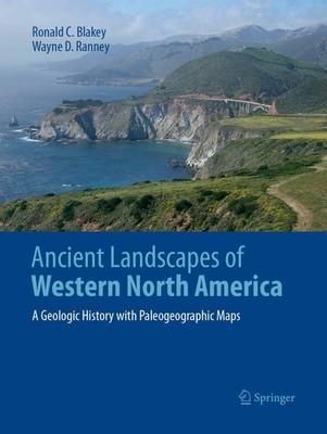 Ancient Landscapes of Western North America by Ronald C. Blakey