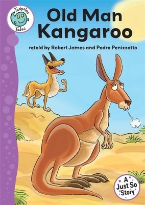 Tadpoles Tales: Just So Stories - Old Man Kangaroo,Robert James,