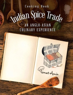 Ismat Amin | Cooking Book Indian Spice Trade an Anglo-Asian Culinary Experience