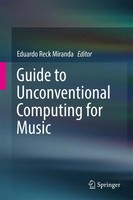 Eduardo Reck Miranda | Guide To Unconventional Computing For Music | Buch (2017)