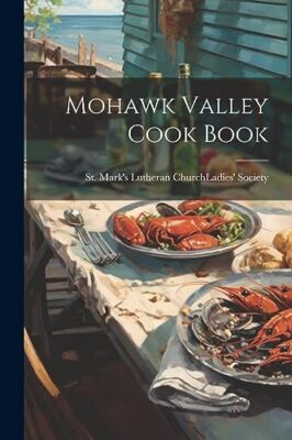 Markus lutherisch - Mohawk Valley Kochbuch - Neues Taschenbuch oder Softb - J555z