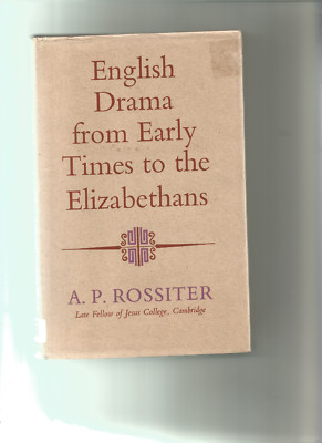English Drama From Early Times to the Elizabethans by A P Rossiter - ex library