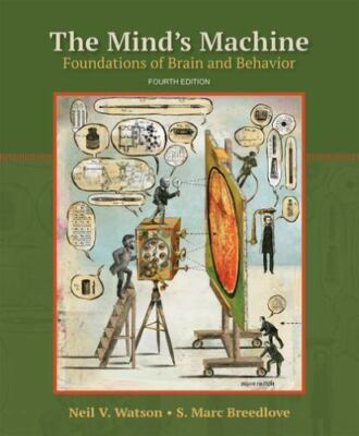 The Mind's Machine: Foundations of Brain and Behavior, Watson, Neil V.,Breedlove