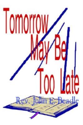 Tomorrow May Be Too Late