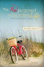 The Repurposed and Upcycled Life: When - Paperback, by Rayburn Michelle - Good