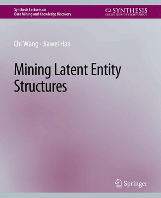 Mining Latent Entity Structures - 9783031007798