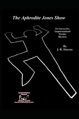 The Aphrodite Jones Show: an Interactive Improvisationa -  NEW J R Simons 2021