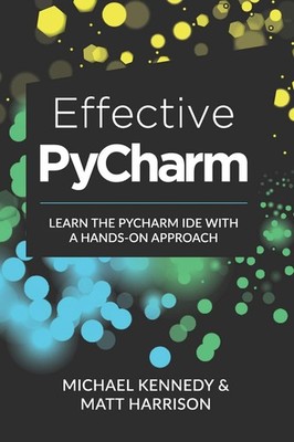 Effective PyCharm: Learn the PyCharm IDE with a Hands-on Approach (Treading on,