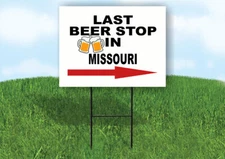 MISSOURI LAST BEER STOP RIGHT ARROW Yard Sign w Stand LAWN SIGN Single