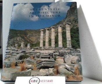 HELLENISTIC ARCHITECTURE IN ASIA MINOR By James Steele & Ersin Alok - Hardcover