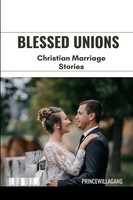 Blessed Unions | Christian Marriage Stories | Princewill Lagang | Taschenbuch