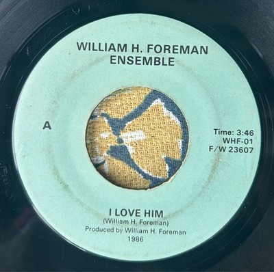 William H. Foreman Ensemble   I Love Him / Bye & Bye 45RPM