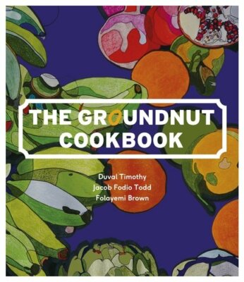 The Groundnut Cookbook,Duval Timothy, Folayemi Brown, Jacob Fodio Todd