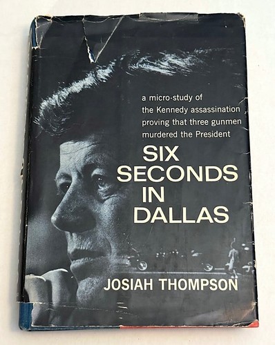 Josiah Thompson / Kennedy Assassination Six Seconds in Dallas Signed 1st edition