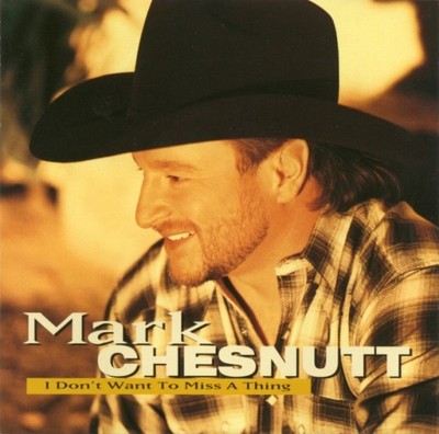 I Don't Want to Miss a Thing by Mark Chesnutt (CD, Mar-2003, Universal (REF C5)