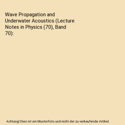 Wave Propagation and Underwater Acoustics [Lecture Notes in Physics 