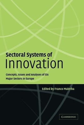 Sectoral Systems of Innovation: Concepts, Issues and Analyses of