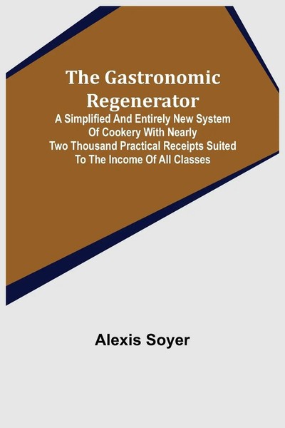 The Gastronomic Regenerator Alexis Soyer Taschenbuch Kartoniert / Broschiert-image