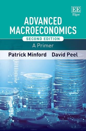 Advanced Macroeconomics – A Primer, Second Edition Minford Peel Hardback
