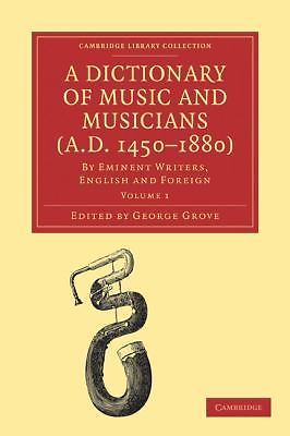 A Dictionary of Music and Musicians (A.D. 1450–1880) Grove Paperback Volume 1