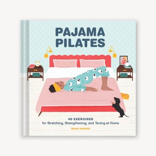 Pajama Pilates: 40 Exercises for Stretching, Strengthening, and