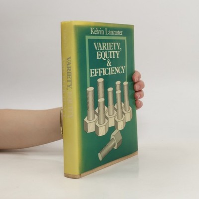 Variety, Equity and Efficiency: Product Variety in an Industrial Society