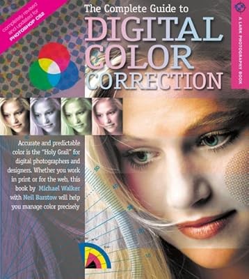 The Complete Guide to Digital Color Correction, Revised Edition (Lark Photograph