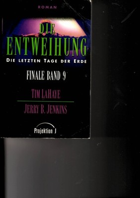 Tim La Haye & Jerry B. Jenkins: Die Entweihung - Finale Band 9