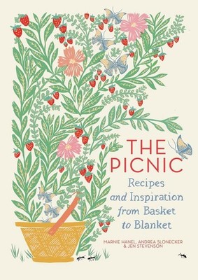 The Picnic: Recipes and Inspiration from Basket to Blanket by Marnie Hanel (Engl