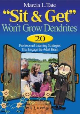 Sit and Get Won't Grow Dendrites: 20 Professional Learning Strateg - VERY GOOD