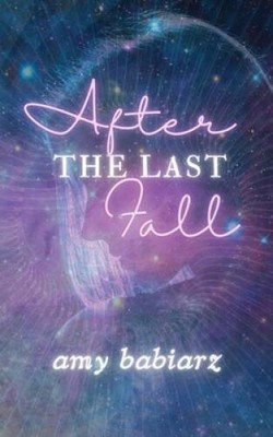 After the Last Fall - Paperback By Babiarz, Amy - GOOD