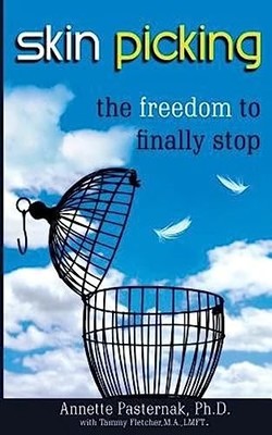 Skin Picking: The Freedom to Finally Stop by Pasternak Ph.D., Annette 0991234723